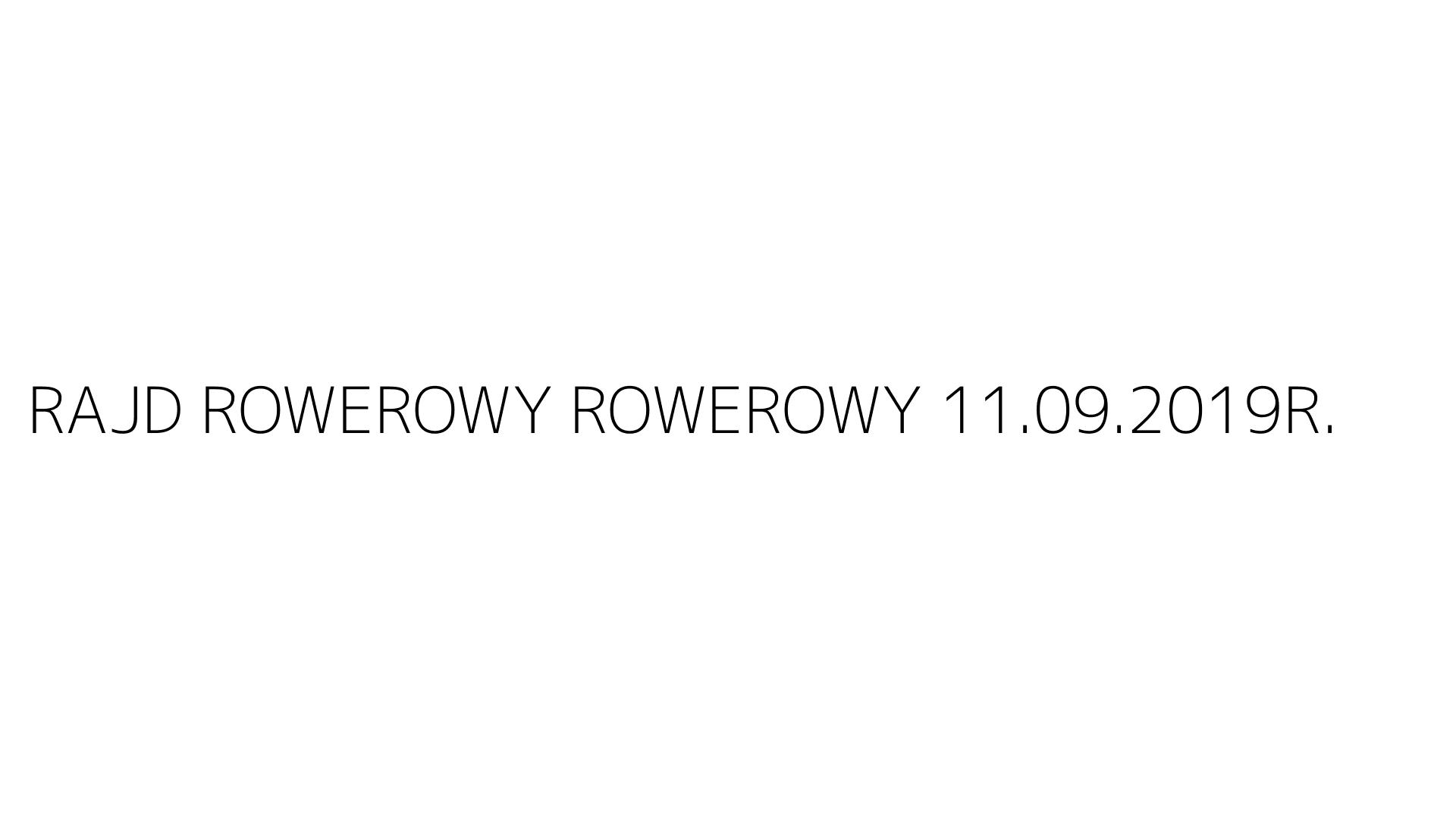 RAJD ROWEROWY ROWEROWY 11.09.2019R.